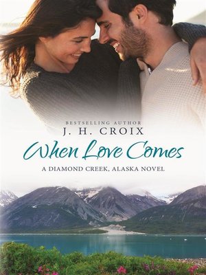cover image of When Love Comes (A Diamond Creek, Alaska Novel)